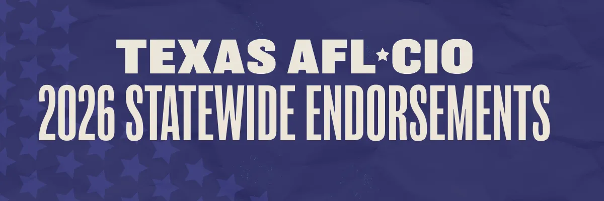 Statewide Endorsements Texas AFL-CIO